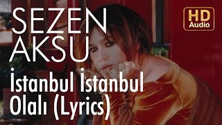 Sezen Aksu  İstanbul İstanbul Olalı Lyrics  Şarkı Sözleri [upl. by Cleave]