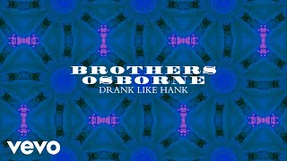 Brothers Osborne  Drank Like Hank Official Audio [upl. by Rawlinson]