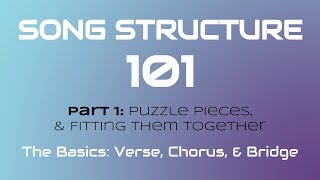 SONG STRUCTURE 101 Pt 1A  THE BASICS Verse Chorus amp Bridge [upl. by Rothenberg]