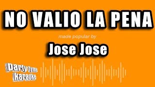 Jose Jose  No Valio La Pena Versión Karaoke [upl. by Heid182]