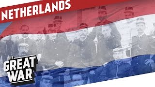 Armed Neutrality  The Netherlands In WW1 I THE GREAT WAR Special [upl. by Gottwald]