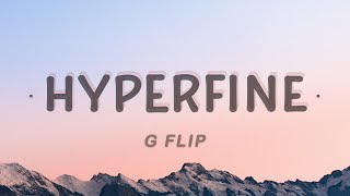 G Flip  Hyperfine Lyrics [upl. by Olodort]