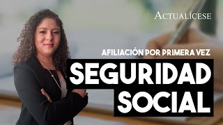 ¿Cómo afiliarse a seguridad social por primera vez [upl. by Beck]