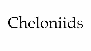 How to Pronounce Cheloniids [upl. by Arenat397]