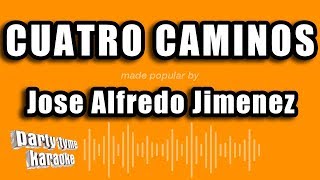 Jose Alfredo Jimenez  Cuatro Caminos Versión Karaoke [upl. by Tindall354]