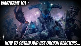 Warframe 101  Orokin Reactors How to Obtain and Use Orokin Reactors to Upgrade your Warframe [upl. by Claudie]