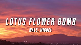 Wale  Lotus Flower Bomb Lyrics ft Miguel [upl. by Woodley922]