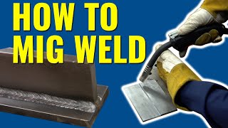 How to MIG Weld  The ULTIMATE Beginners Guide  Eastwood [upl. by Anilos]