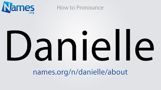 How to Pronounce Danielle [upl. by Waters]