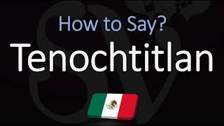 How to Pronounce Tenochtitlan CORRECTLY Meaning amp Pronunciation [upl. by Emmons]