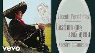 Vicente Fernández  Nuestro Juramento Cover Audio [upl. by Artaed]