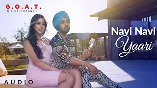 Diljit Dosanjh Navi Navi Yaari Audio  GOAT  Latest Punjabi Song 2020 [upl. by Eltsirk326]