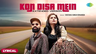 Kon Disa Mein  Extended Version  Lyrical  Varsha Singh Dhanoa  Guru Dhanoa [upl. by Ulita860]