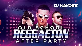 Reggaeton Old School Mix  Don Omar Daddy Yankee Tego Calderon  After Party By DJ Naydee [upl. by Atile]