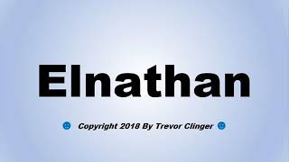 How To Pronounce Elnathan [upl. by Halsey670]