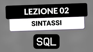 SQL Tutorial Italiano 02  Sintassi di SQL [upl. by Annayi]