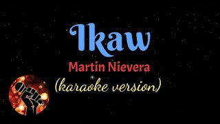 IKAW  MARTIN NIEVERA karaoke version [upl. by Nanine]