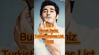 TOP 5 Burak Deniz dramas 2025 turkishseries burakdeniz [upl. by Asina]