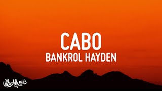 Bankrol Hayden  Cabo Lyrics [upl. by Aveer942]