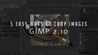 5 Easy Ways to Crop Images  GIMP 210 Tutorial [upl. by Daphna]