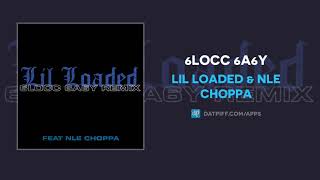 Lil Loaded amp NLE Choppa  6locc 6a6y AUDIO [upl. by Annovaj]