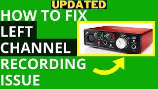 Updated How to Fix the Left Channel Recording Only Issue With Focusrite Scarlett Interfaces [upl. by Andrade]