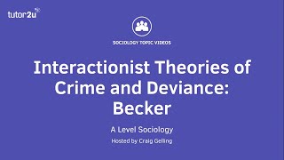 Interactionist Theories of Crime amp Deviance  Becker  A Level Sociology [upl. by Maryly]