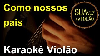 Como nossos pais  Elis Regina Belchior  Karaokê com violão [upl. by Alice]