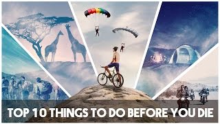 Top 10 Things to do Before You Die  LiveAdventurously [upl. by Retsevel]