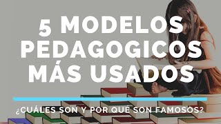 5 MODELOS PEDAGÓGICOS MÁS UTILIZADOS EN EDUCACIÓN [upl. by Turrell]