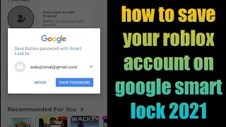 how to save your roblox account on google smart lock 2021  save your roblox password on google [upl. by Hitt]