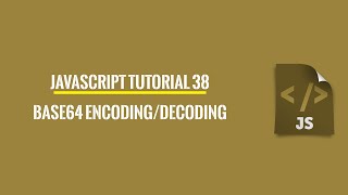 Javascript Tutorial 38 Base64 Encoding And Decoding [upl. by Millwater]