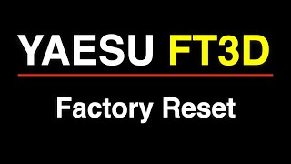 Yaesu FT3D Reset to Factory Settings [upl. by Eniarrol783]