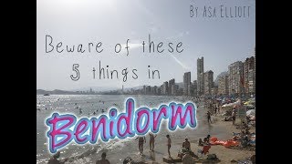 BEWARE of these 5 things in Benidorm [upl. by Alburg389]