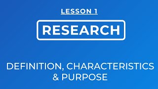 LESSON 1 DEFINITION OF RESEARCH CHARACTERISTICS AND PURPOSE [upl. by Notreve]