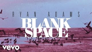 Ryan Adams  Blank Space from 1989 Official Audio [upl. by Oironoh]