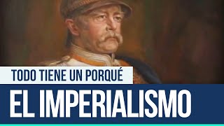 El imperialismo  Todo tiene un porqué [upl. by Rebm65]