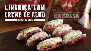 Linguiça com Creme de Alho I Churrasqueadas [upl. by Winnah467]