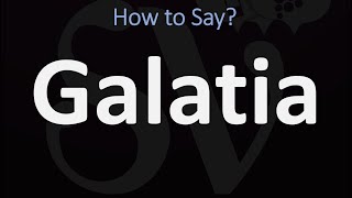 How to Pronounce Galatia CORRECTLY [upl. by Llenoj]