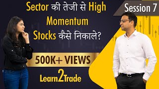 Sector की तेजी से high momentum stocks कैसे निकाले  Learn2Trade Session 7 [upl. by Gadmon]