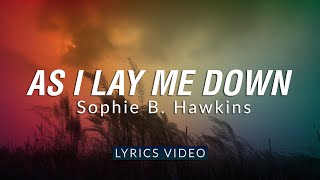 As I Lay Me Down  Sophie B Hawkins  Lyrics Video [upl. by Arinaj]