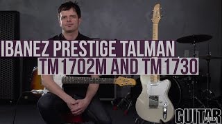 Ibanez Guitars  Prestige Talman TM1702M and TM1730 [upl. by Esimehc326]