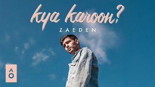 Zaeden  kya karoon [upl. by Boyt]