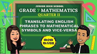 TRANSLATING ENGLISH PHRASES TO MATHEMATICAL SYMBOLS AND VICEVERSA  GRADE 7 MATHEMATICS Q2 [upl. by Dessma]