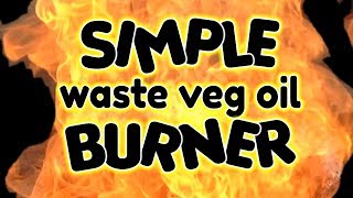 SIMPLE Waste Oil Burner guide  by VOGMAN [upl. by Wernher50]