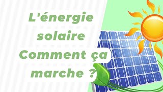 Lénergie solaire  Comment ça marche [upl. by Cleres]