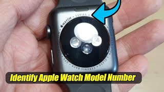 How to Identify The Apple Watch SeriesModel Number [upl. by Hoisch]