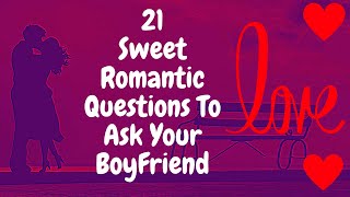 21 Romantic Questions to Ask your Boyfriend  Questions to Ask Boyfriend when Texting [upl. by Oelak]