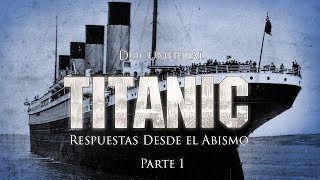 Titanic Respuestas Desde el Abismo Capítulo 1  Documental [upl. by Vincenta512]