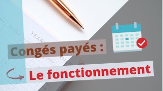 Le fonctionnement des congés payés [upl. by Leakcim]